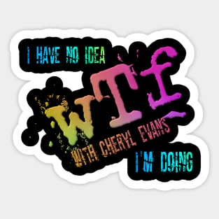 I have no idea wTf I'm doing! Sticker